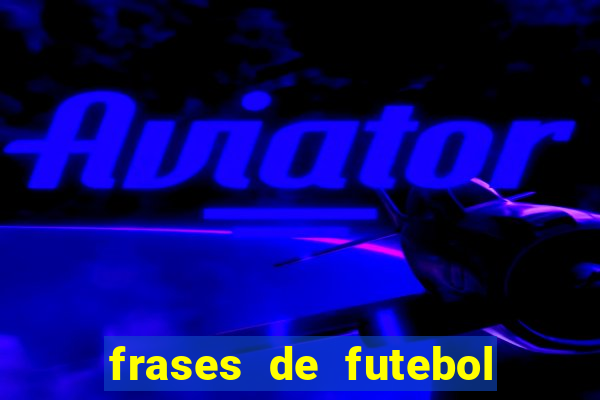 frases de futebol feminino para status tumblr